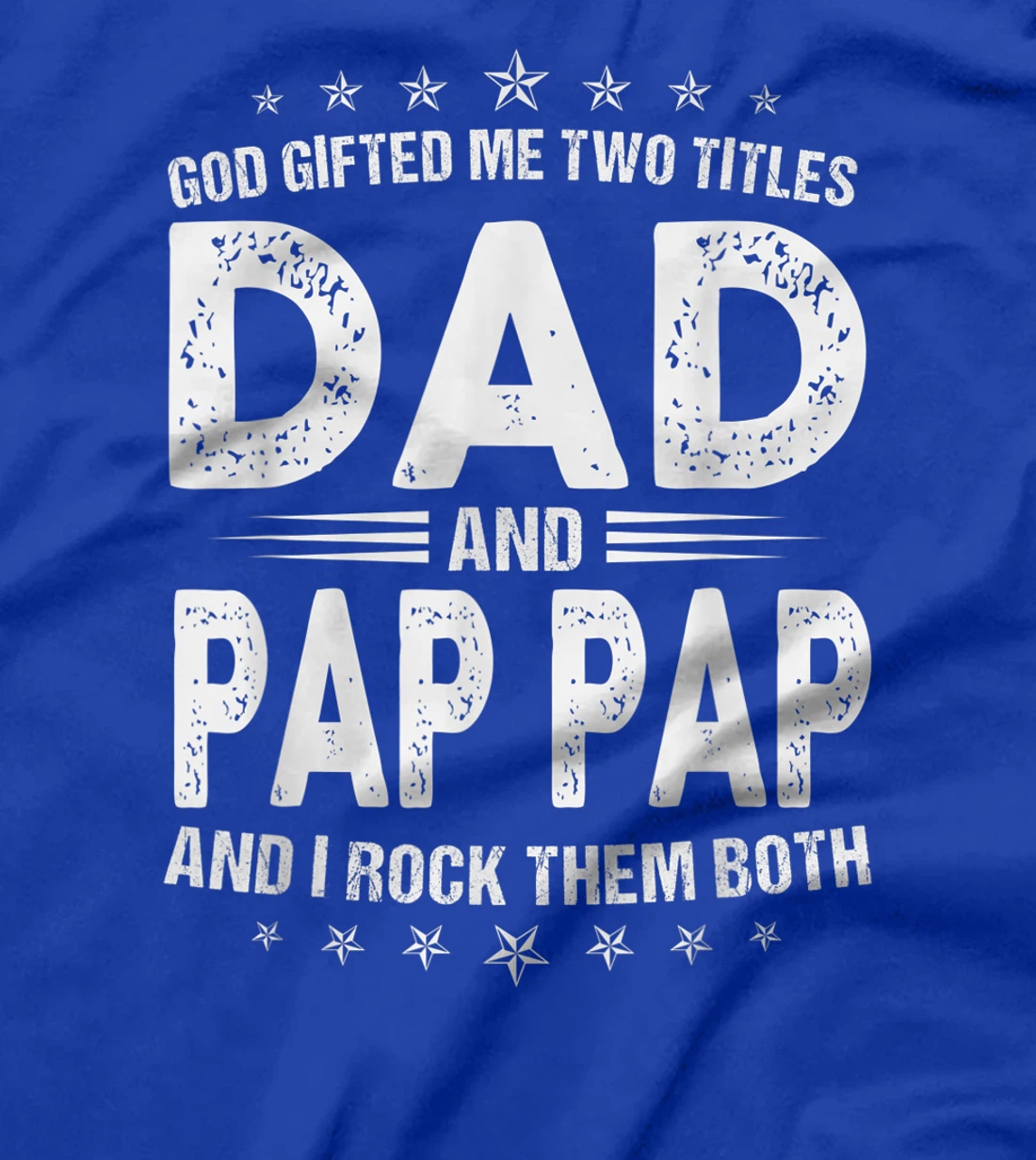 Mens God Gifted Me Two Titles Dad And Pap Pap And I Rock Them T-Shirt