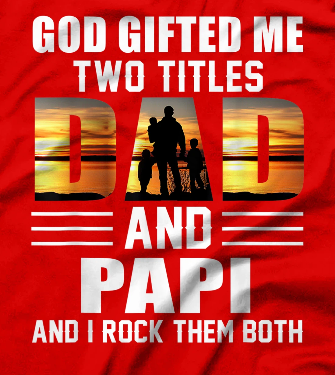 Mens God Gifted Me Two Titles Dad And Papi Funny Father's Day T-Shirt