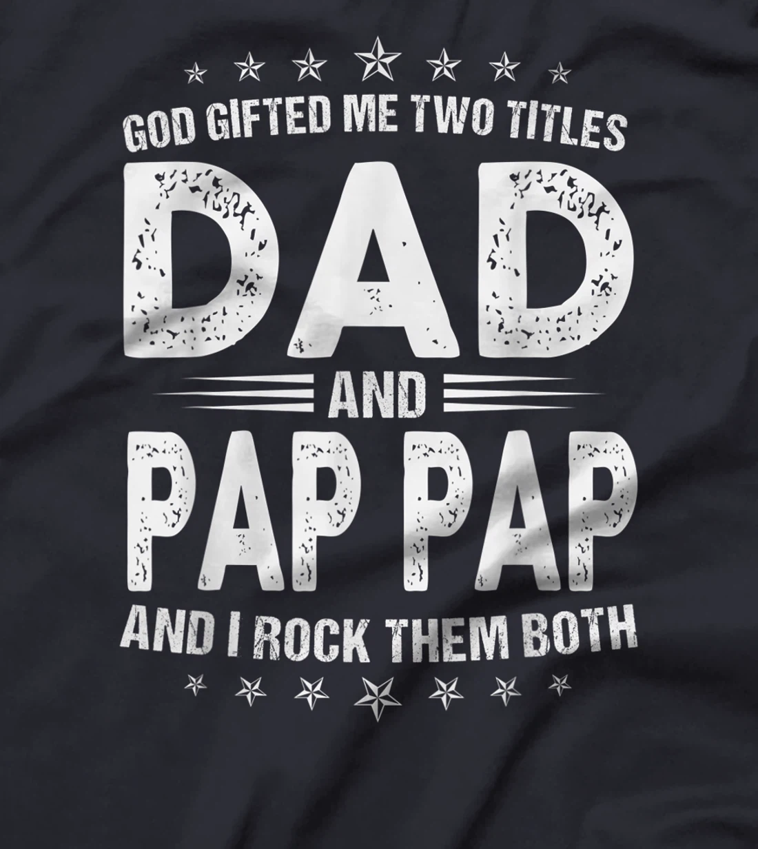 Mens God Gifted Me Two Titles Dad And Pap Pap And I Rock Them T-Shirt