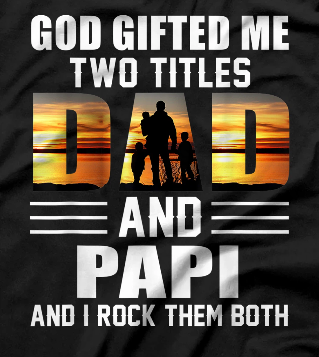 Mens God Gifted Me Two Titles Dad And Papi Funny Father's Day T-Shirt