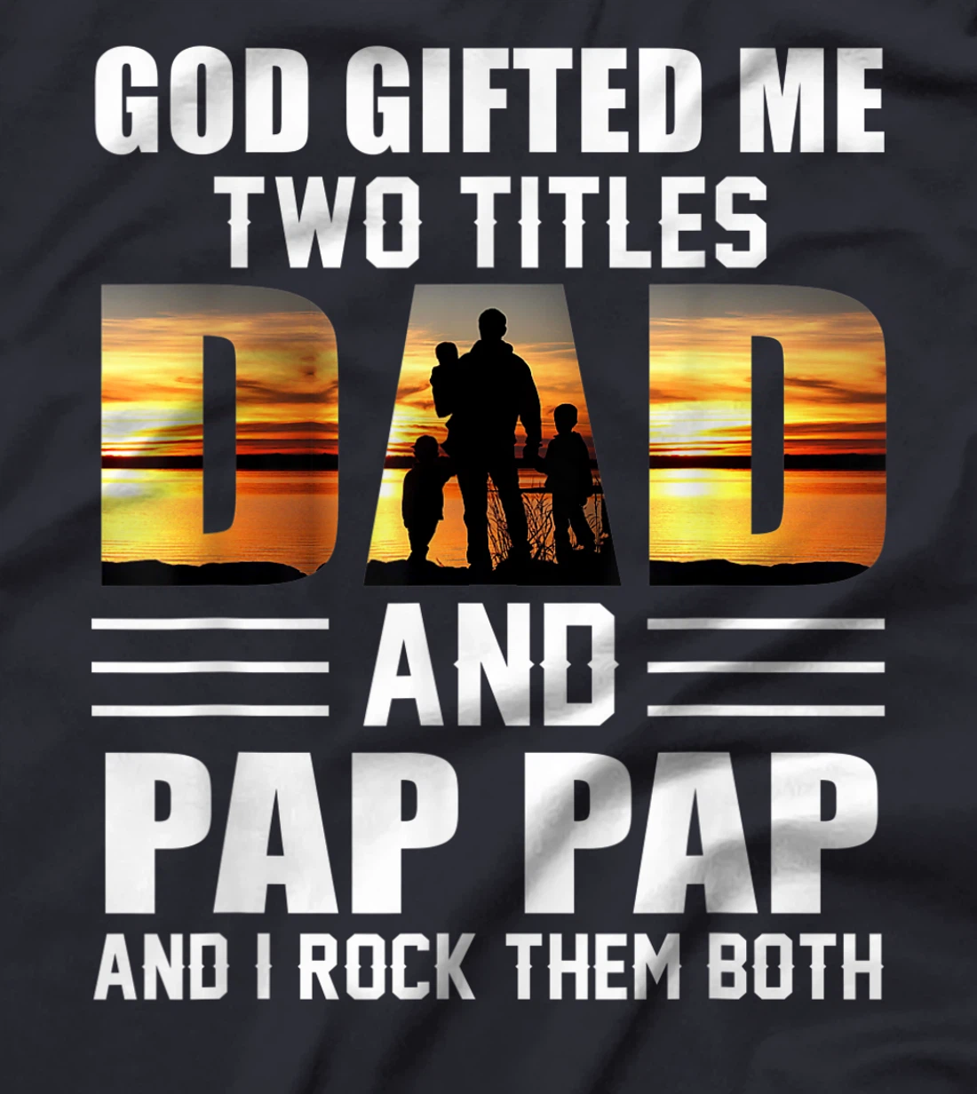 Mens God Gifted Me Two Titles Dad And Pap Pap Funny Father's Day T-Shirt