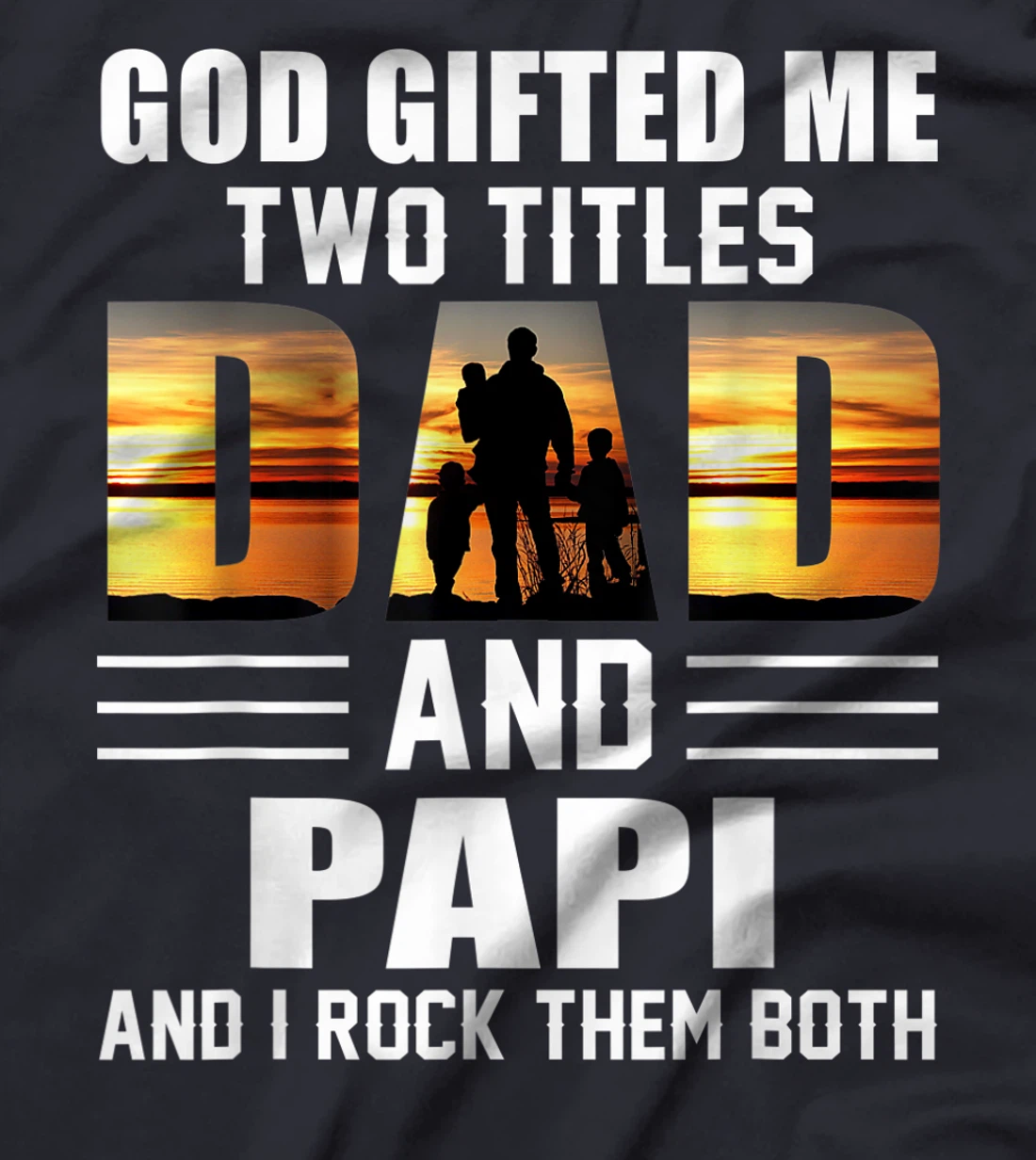 Mens God Gifted Me Two Titles Dad And Papi Funny Father's Day T-Shirt