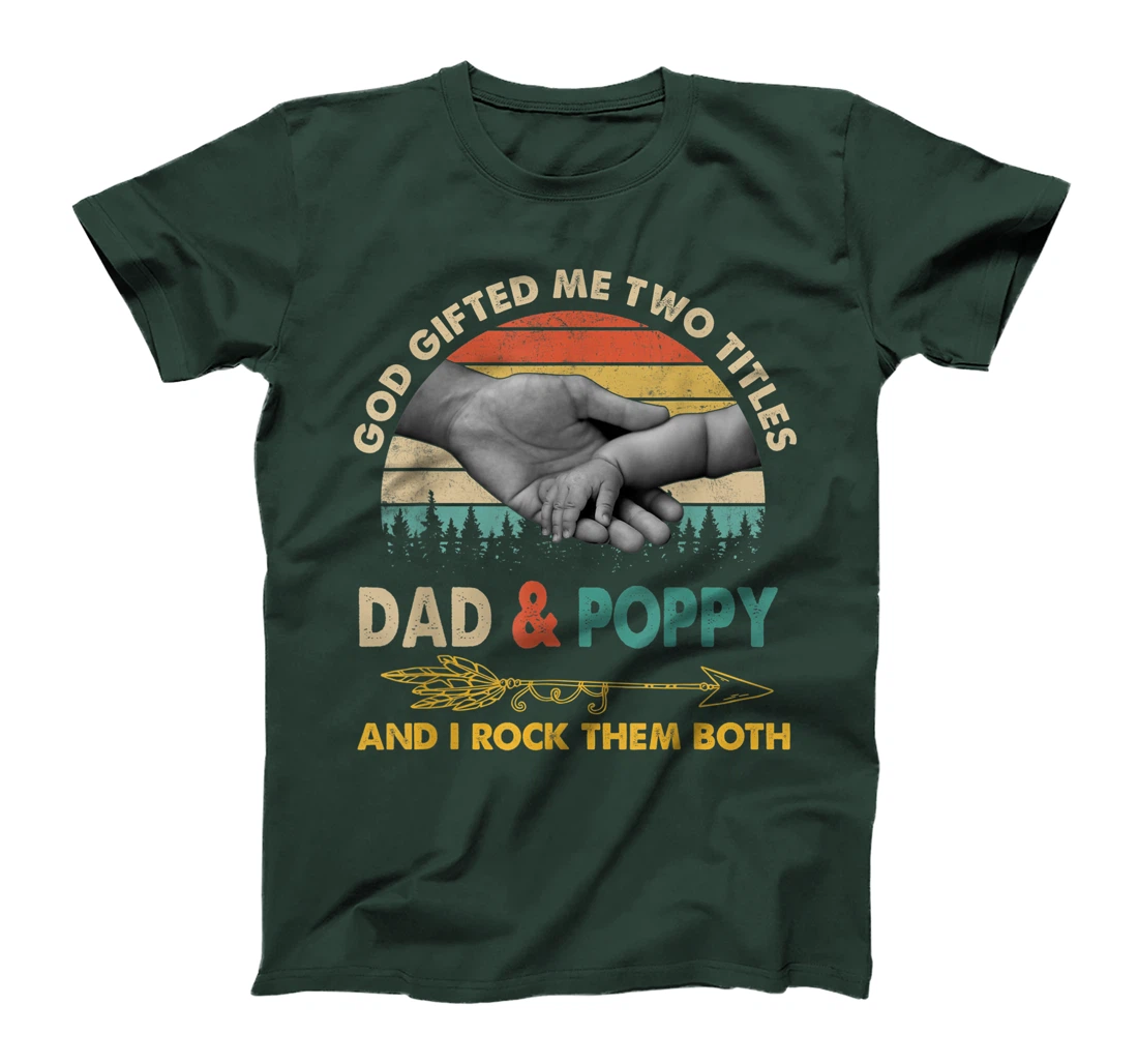 Mens God Gifted Me Two Titles Dad And Poppy And I Rock Them Both T-Shirt