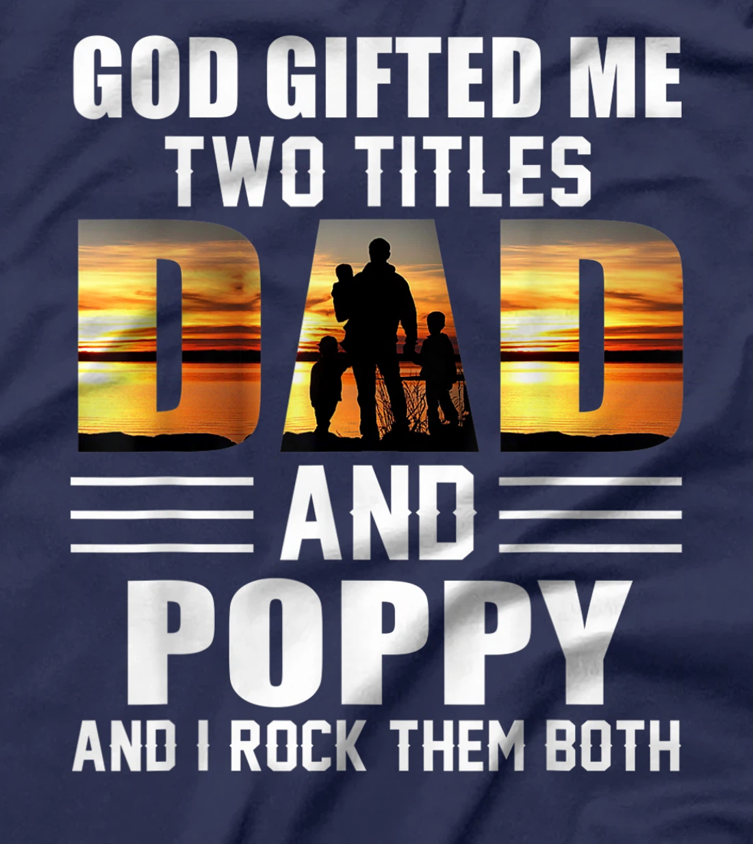 Mens God Gifted Me Two Titles Dad And Poppy Funny Father's Day T-Shirt