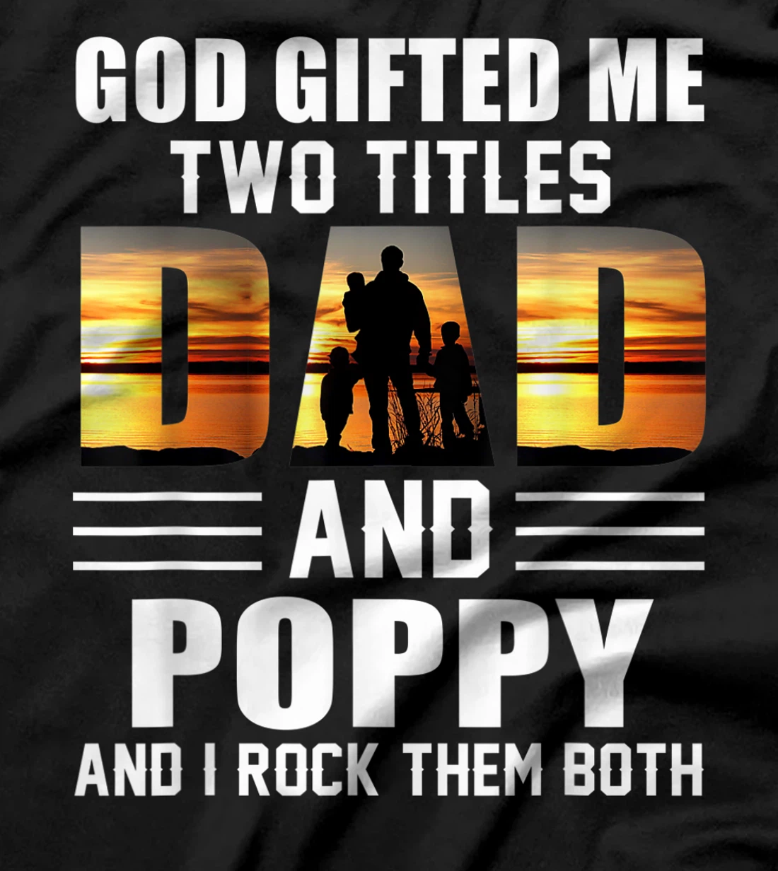 Mens God Gifted Me Two Titles Dad And Poppy Funny Father's Day T-Shirt