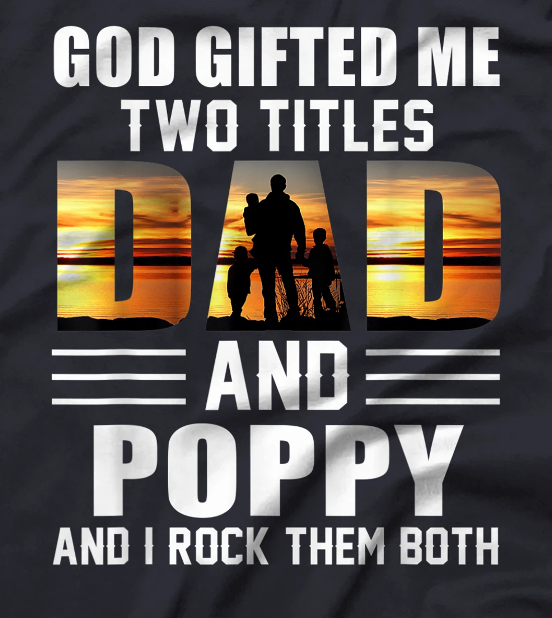 Mens God Gifted Me Two Titles Dad And Poppy Funny Father's Day T-Shirt