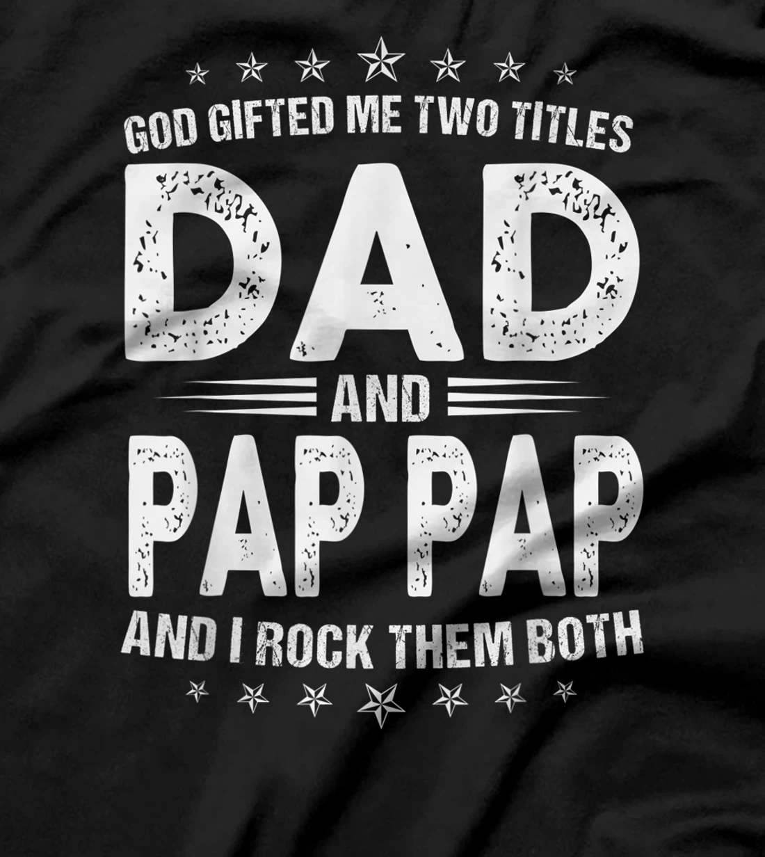 Mens God Gifted Me Two Titles Dad And Pap Pap And I Rock Them T-Shirt