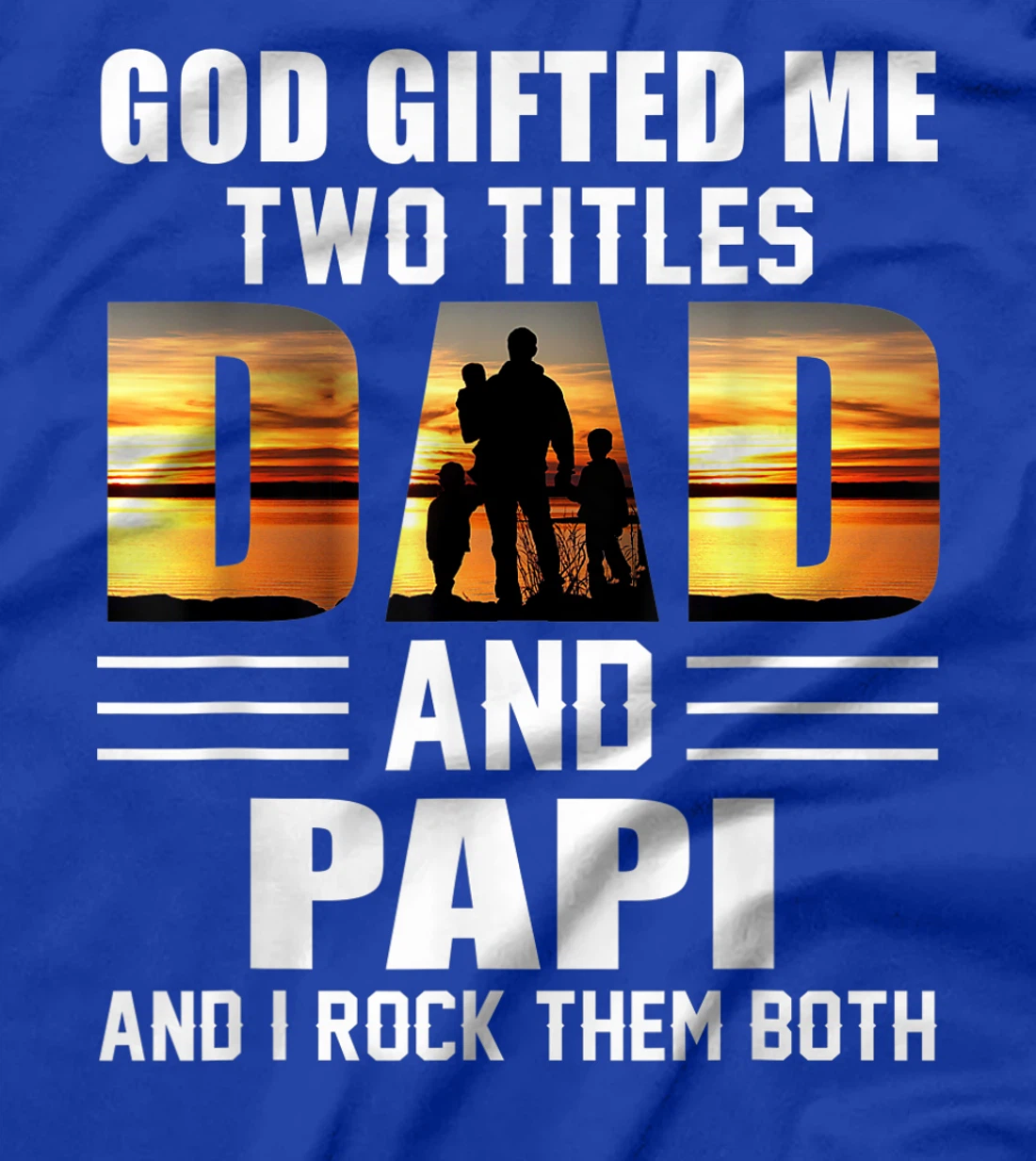 Mens God Gifted Me Two Titles Dad And Papi Funny Father's Day T-Shirt