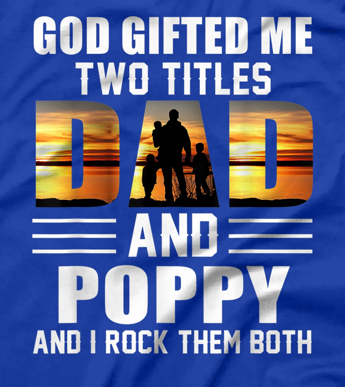 Mens God Gifted Me Two Titles Dad And Poppy Funny Father's Day T-Shirt