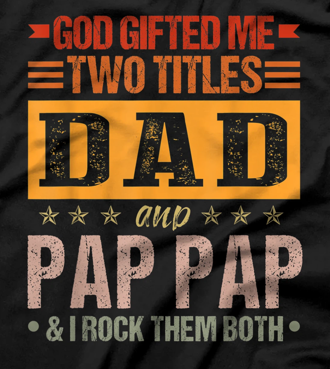 Mens God Gifted Me Two Titles Dad And Pap Pap Funny Father's Day T-Shirt