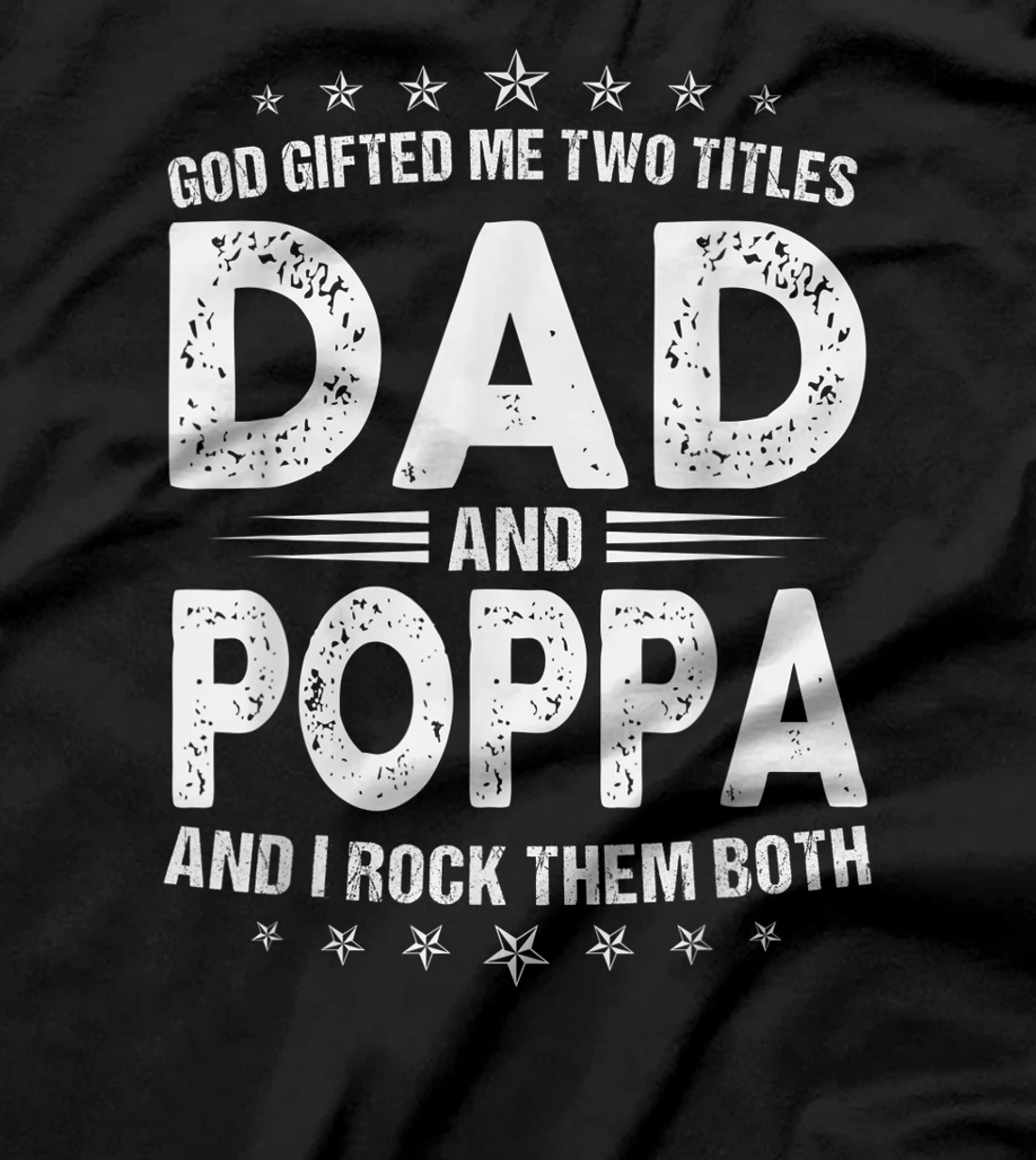 Mens God Gifted Me Two Titles Dad And Poppa And I Rock Them Both T-Shirt