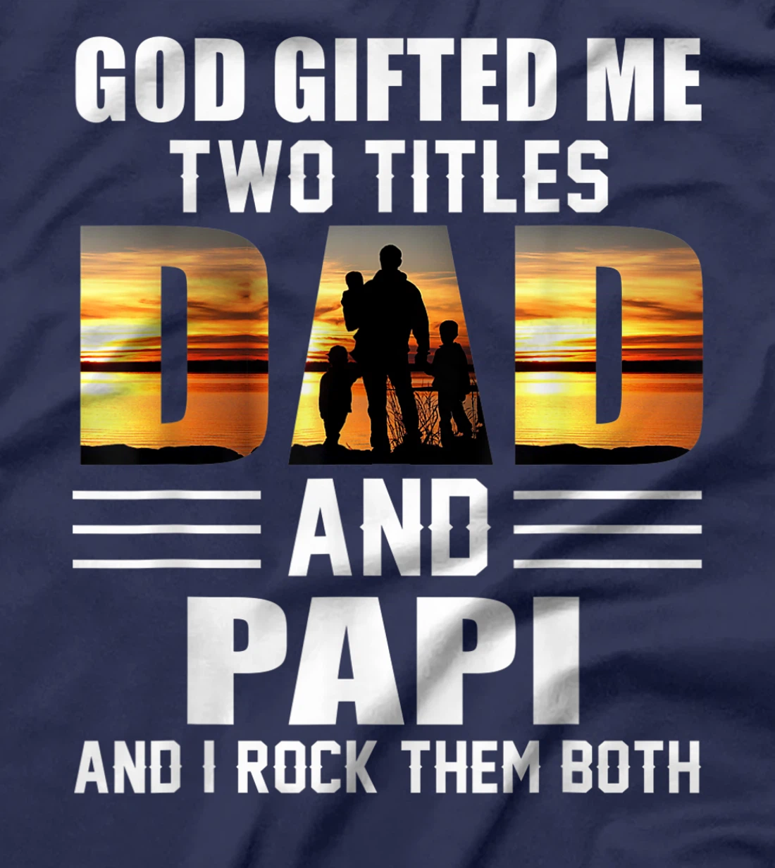 Mens God Gifted Me Two Titles Dad And Papi Funny Father's Day T-Shirt