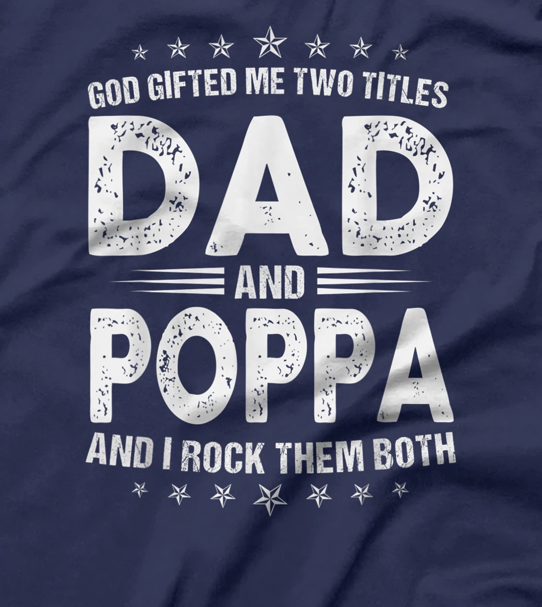 Mens God Gifted Me Two Titles Dad And Poppa And I Rock Them Both T-Shirt