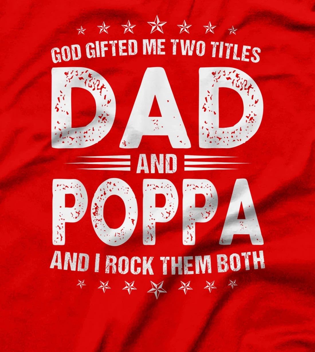 Mens God Gifted Me Two Titles Dad And Poppa And I Rock Them Both T-Shirt