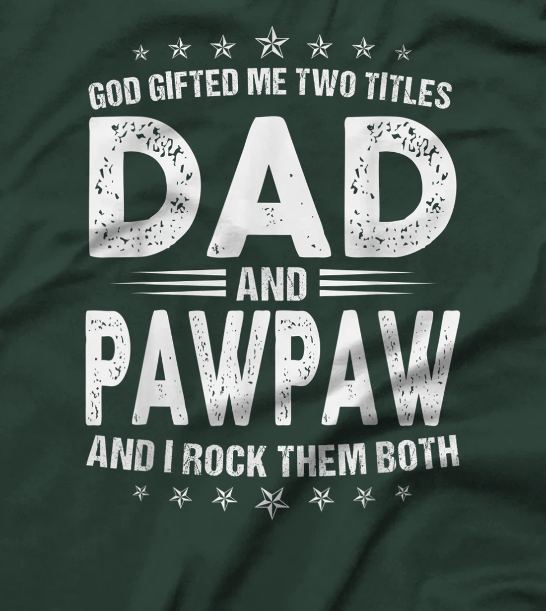 Mens God Gifted Me Two Titles Dad And Pawpaw And I Rock Them Both T-Shirt