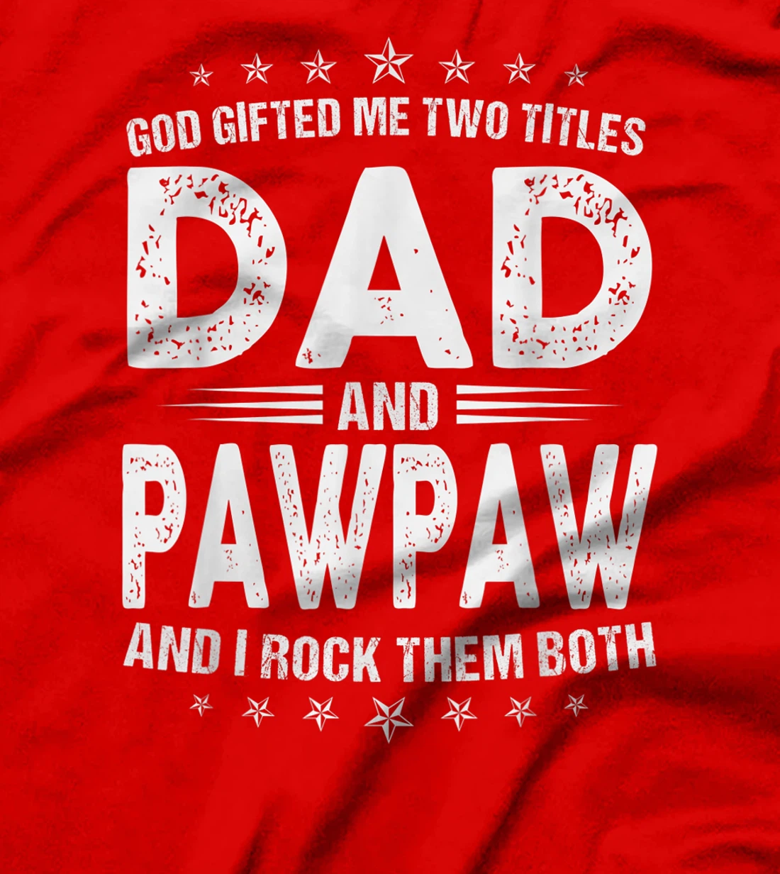 Mens God Gifted Me Two Titles Dad And Pawpaw And I Rock Them Both T-Shirt