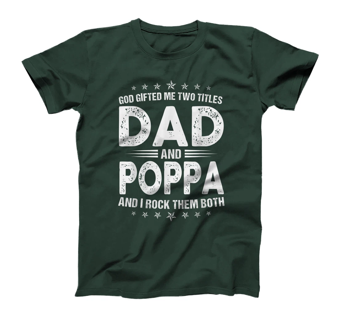 Mens God Gifted Me Two Titles Dad And Poppa And I Rock Them Both T-Shirt