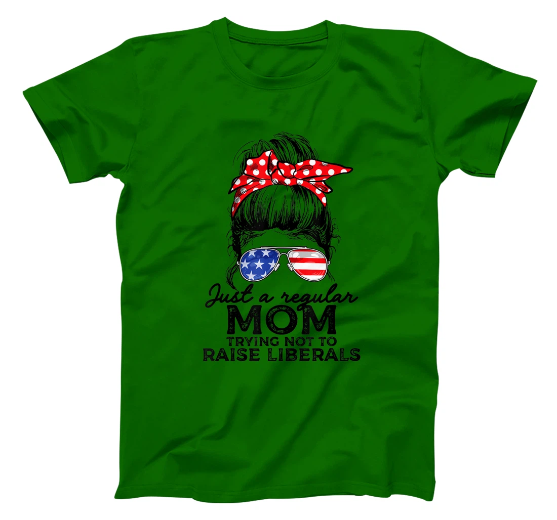 Just A Regular Mom Not To Raise Liberals I Voted For Trump T-Shirt