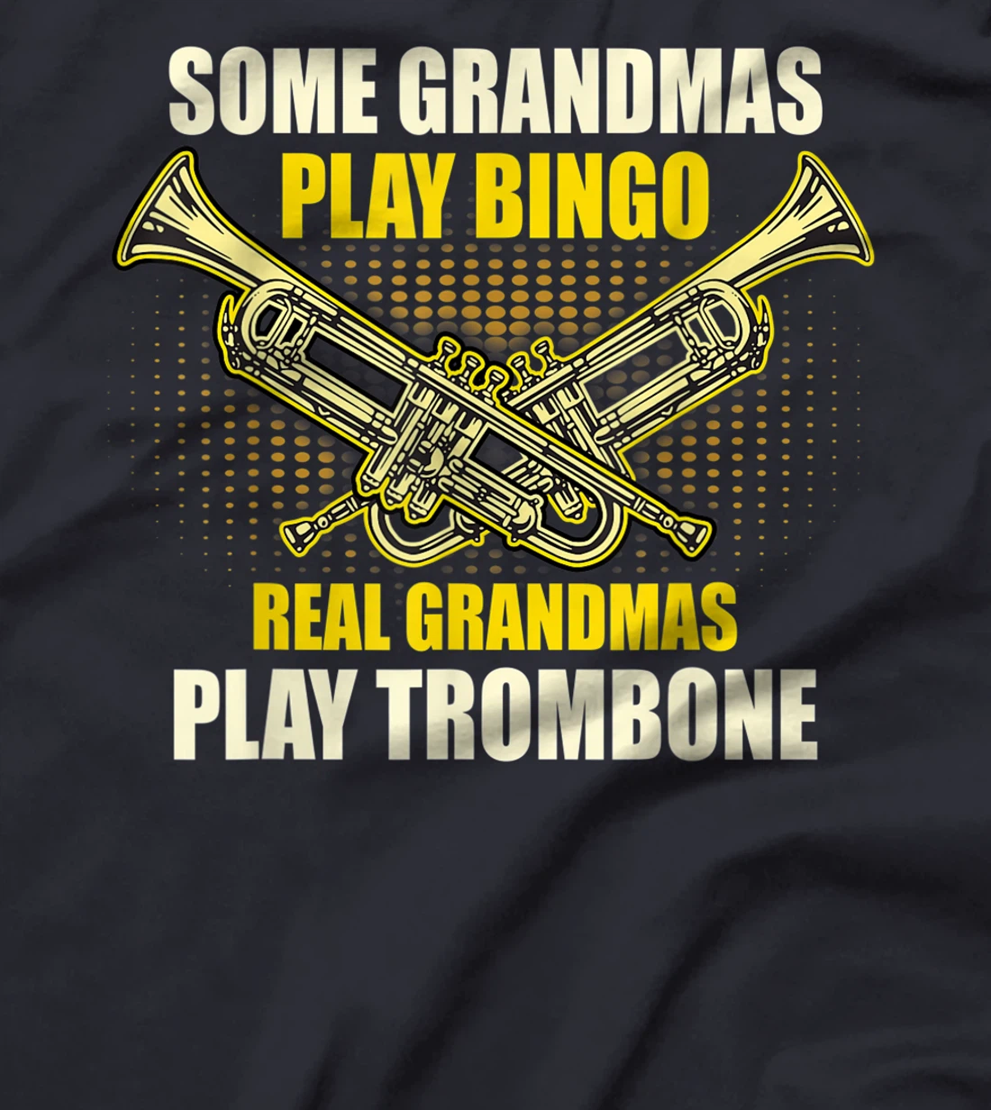 Real Grandmas Play Trumpet T-Shirt