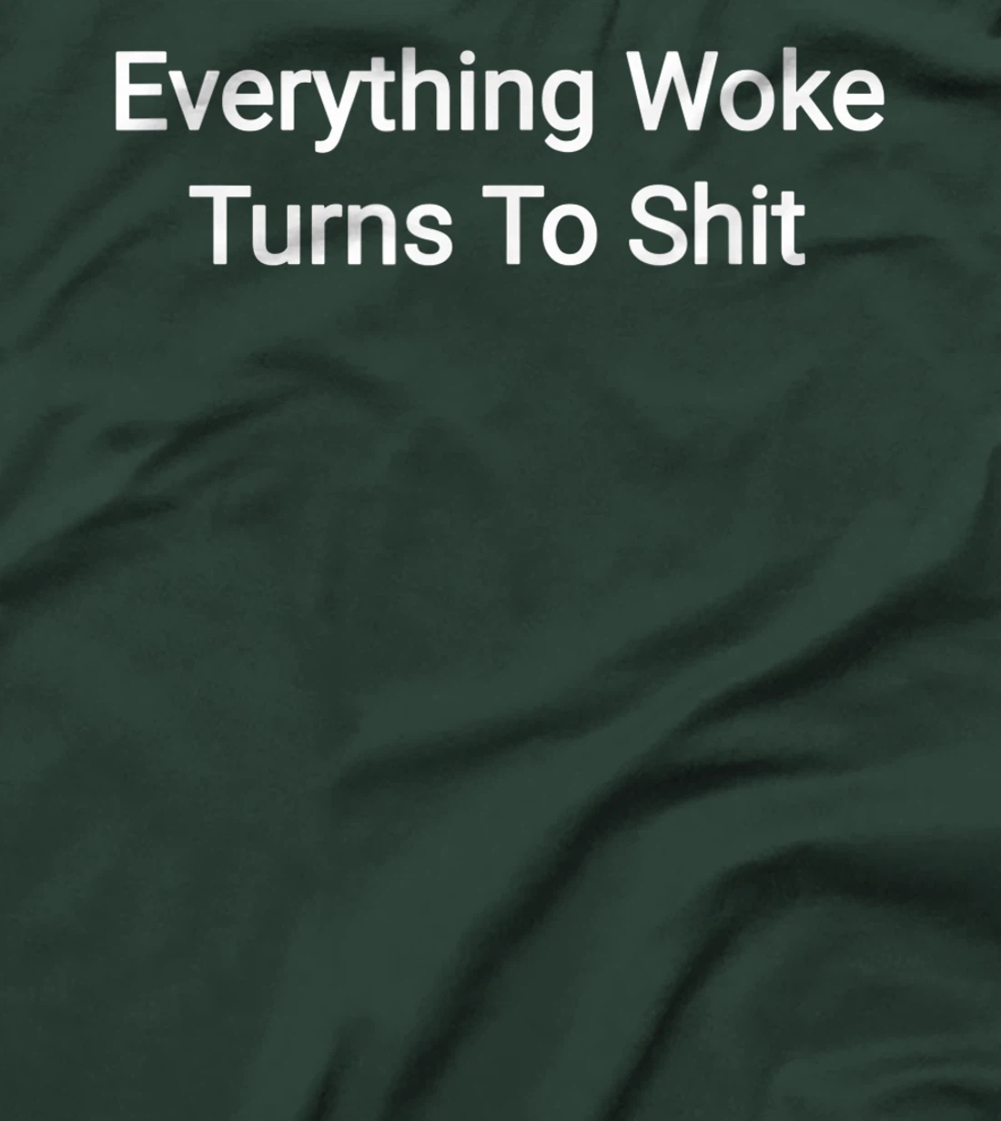 Everything Woke Turns To Shit Funny Trump Quote T-Shirt
