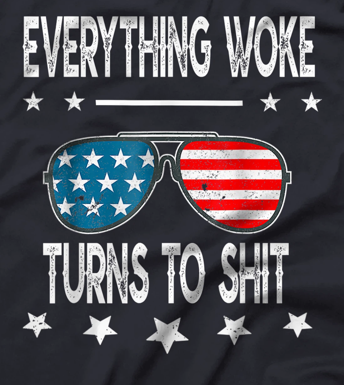Everything Woke Turns To Shit Funny Trump Quote USA Flag T-Shirt