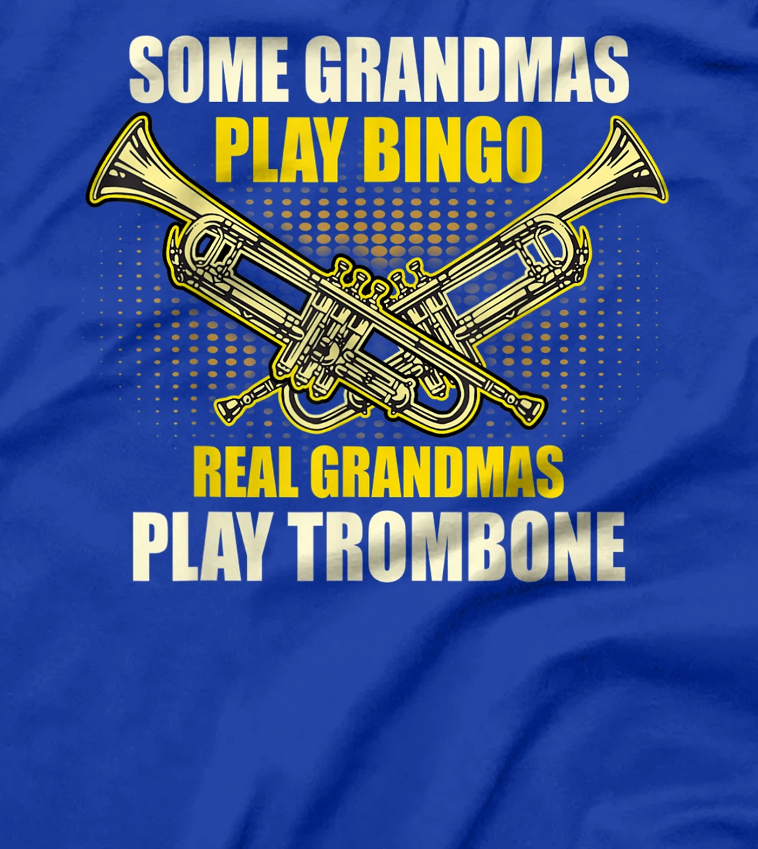 Real Grandmas Play Trumpet T-Shirt