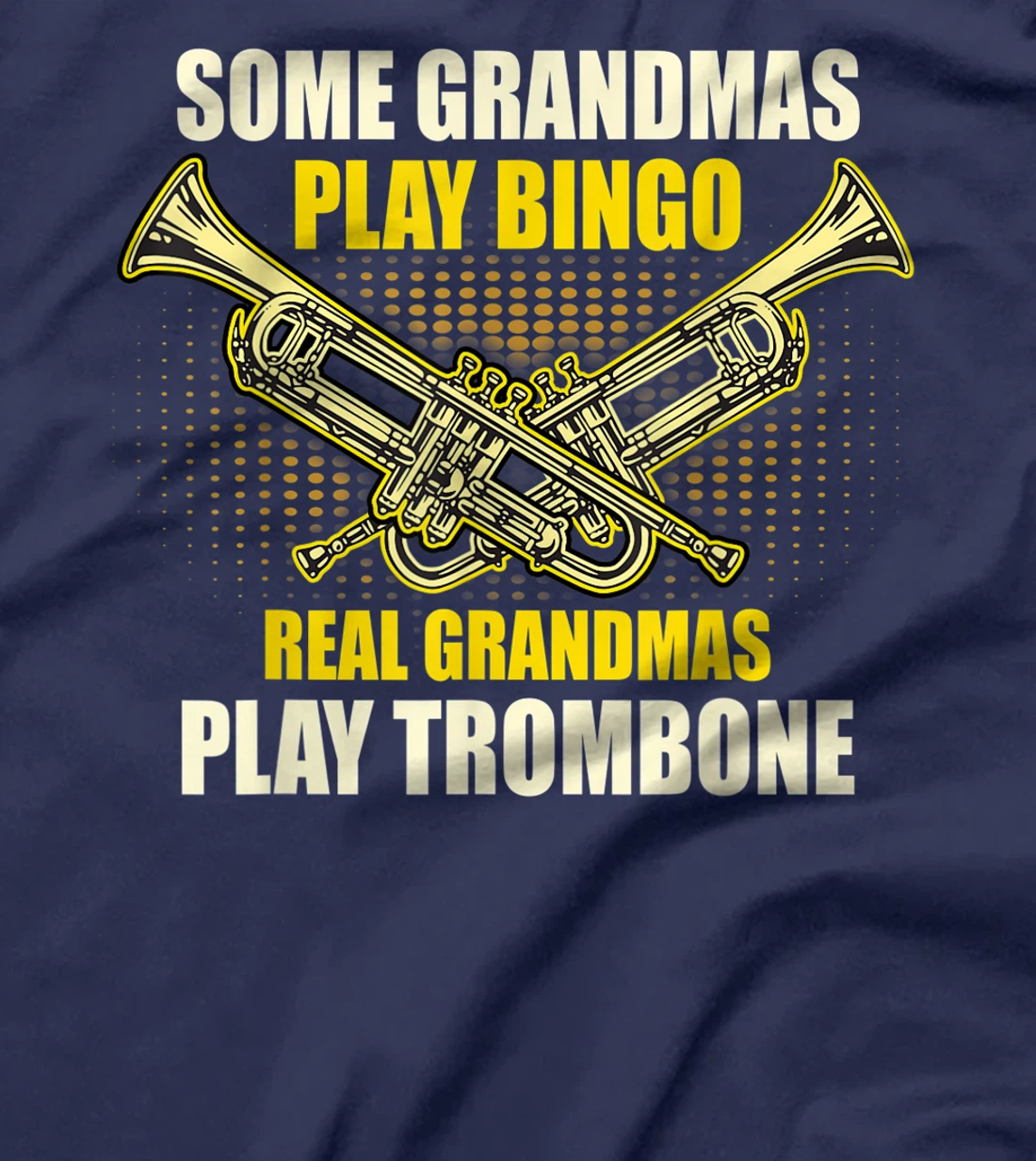 Real Grandmas Play Trumpet T-Shirt