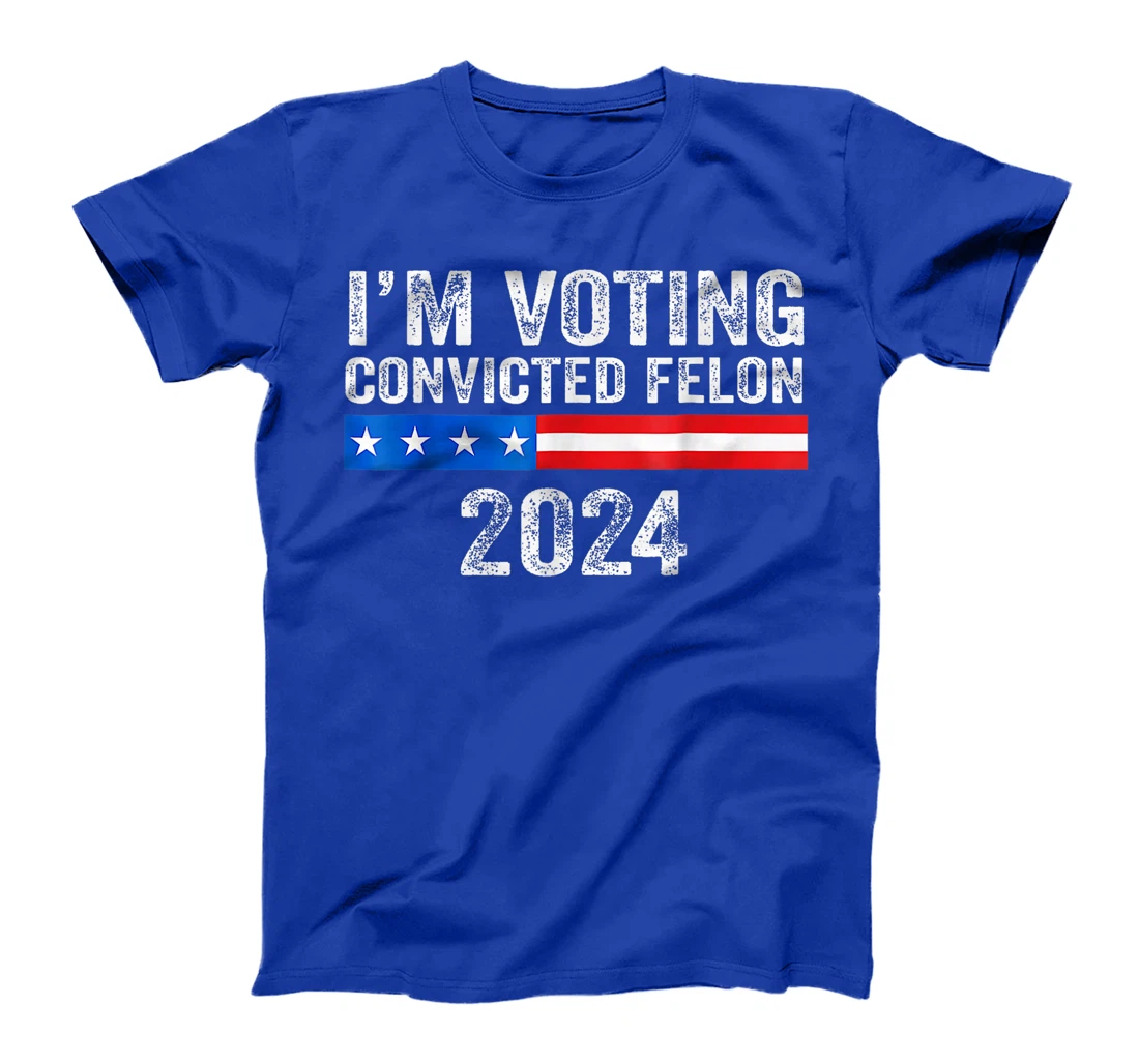 Trump 2024 Convicted Felon, I'm Voting Convicted Felon 2024 T-Shirt