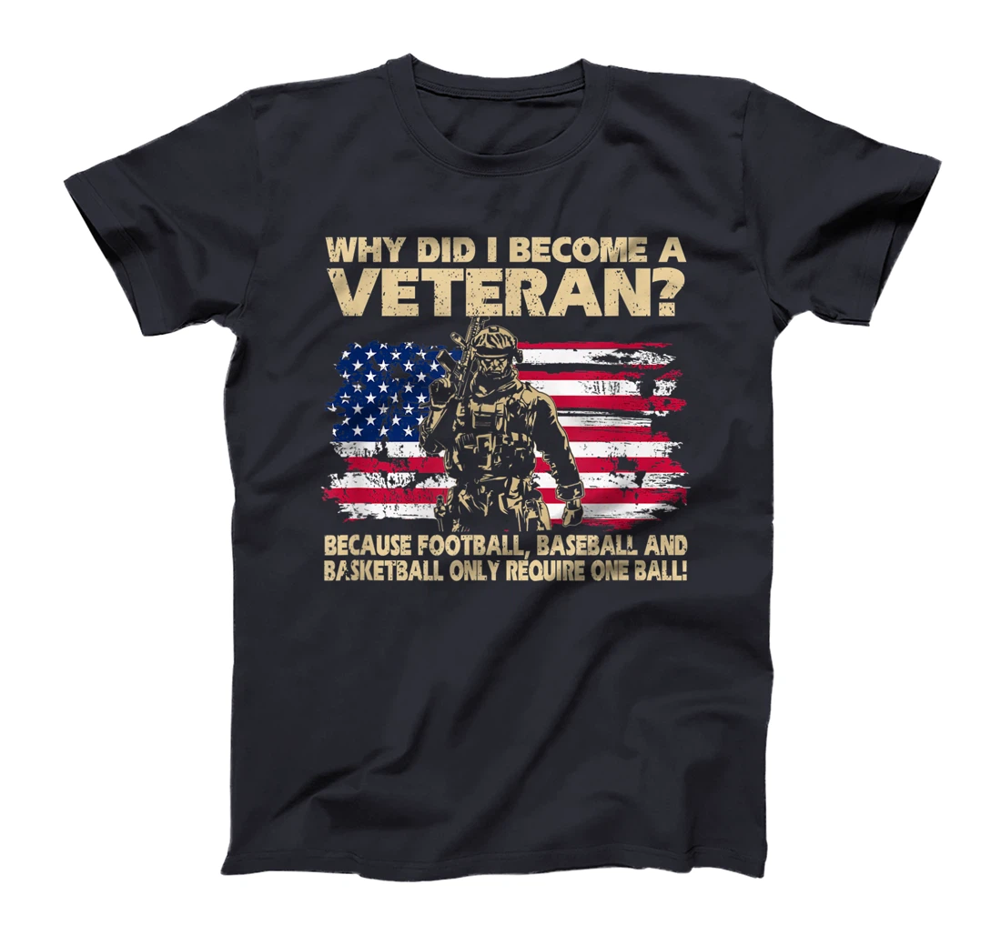 Why Did I Become A Veteran Because Football Baseball Gift T-Shirt