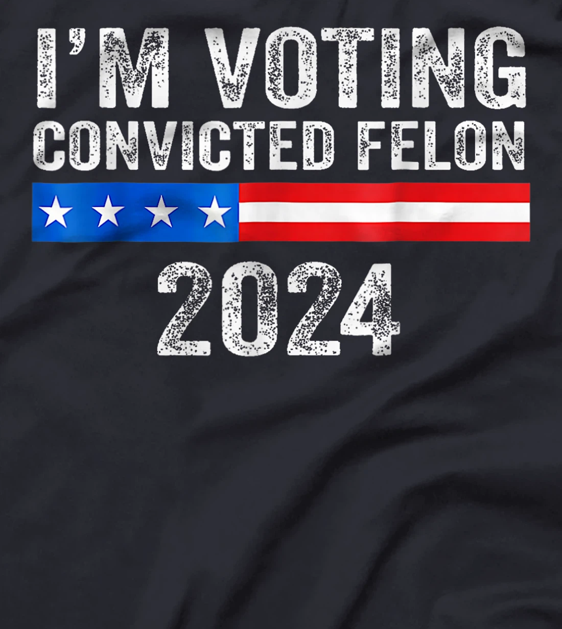 Trump 2024 Convicted Felon, I'm Voting Convicted Felon 2024 T-Shirt