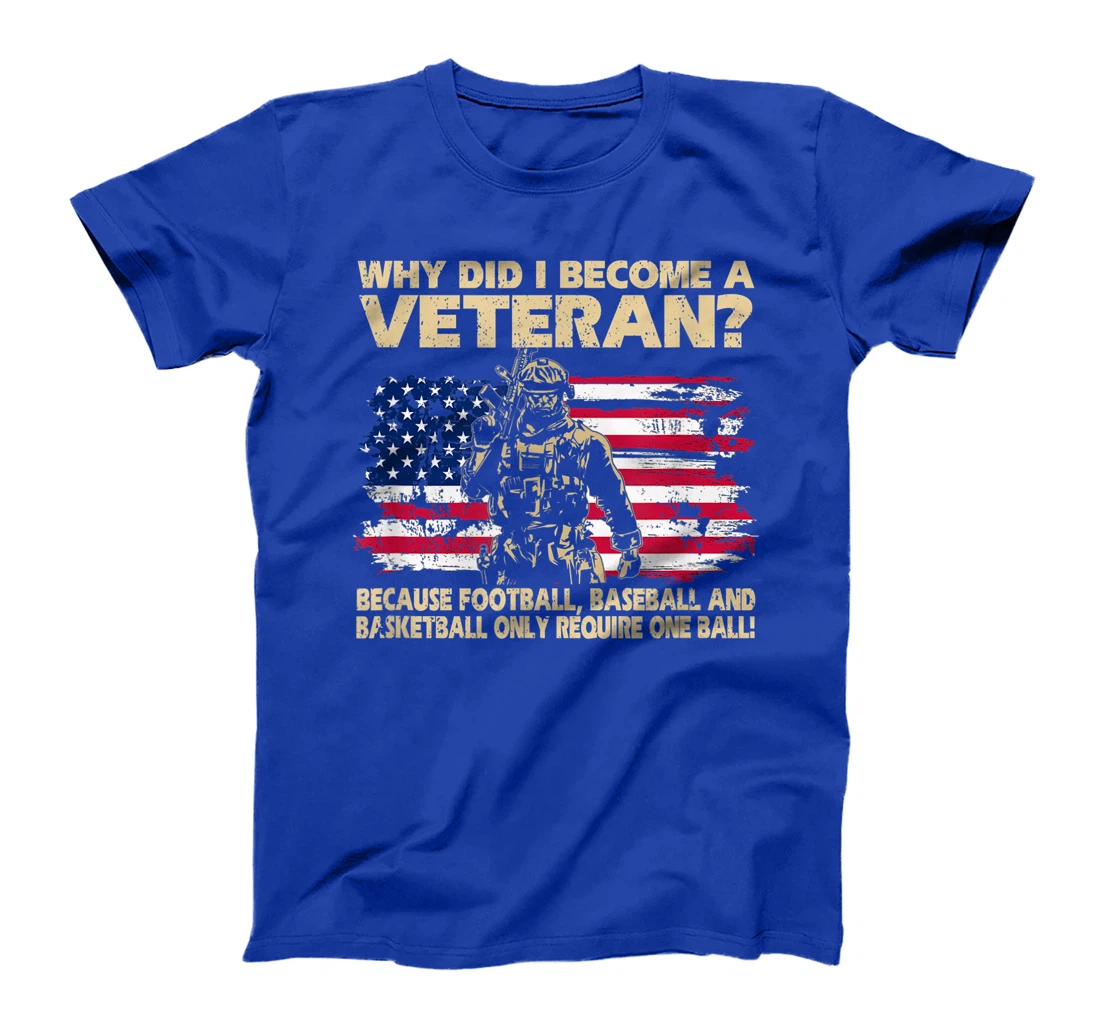 Why Did I Become A Veteran Because Football Baseball Gift T-Shirt