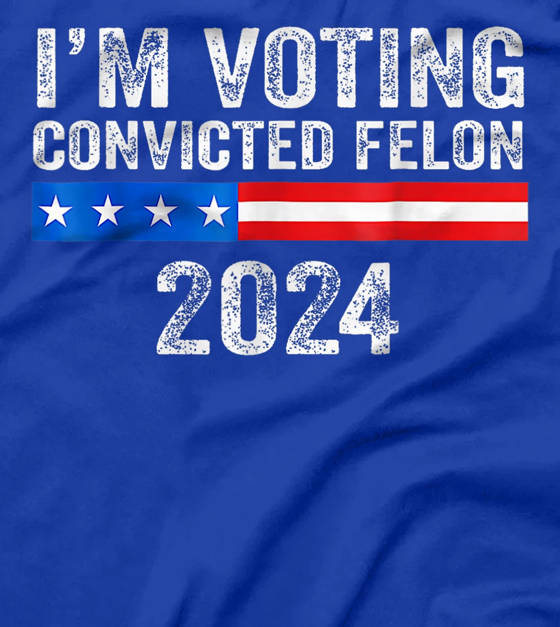 Trump 2024 Convicted Felon, I'm Voting Convicted Felon 2024 T-Shirt