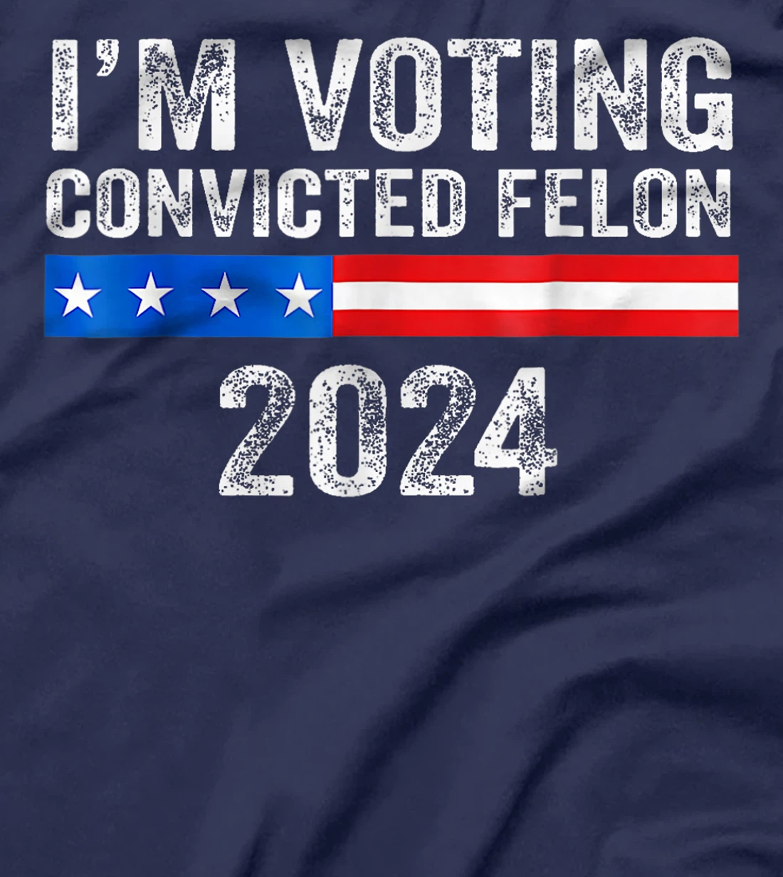 Trump 2024 Convicted Felon, I'm Voting Convicted Felon 2024 T-Shirt