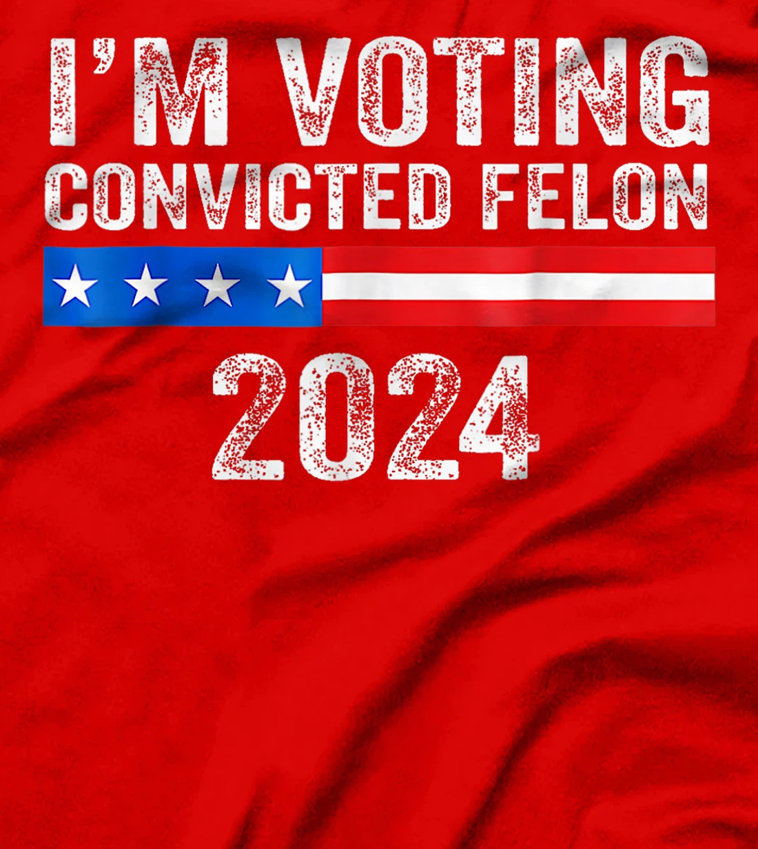Trump 2024 Convicted Felon, I'm Voting Convicted Felon 2024 T-Shirt