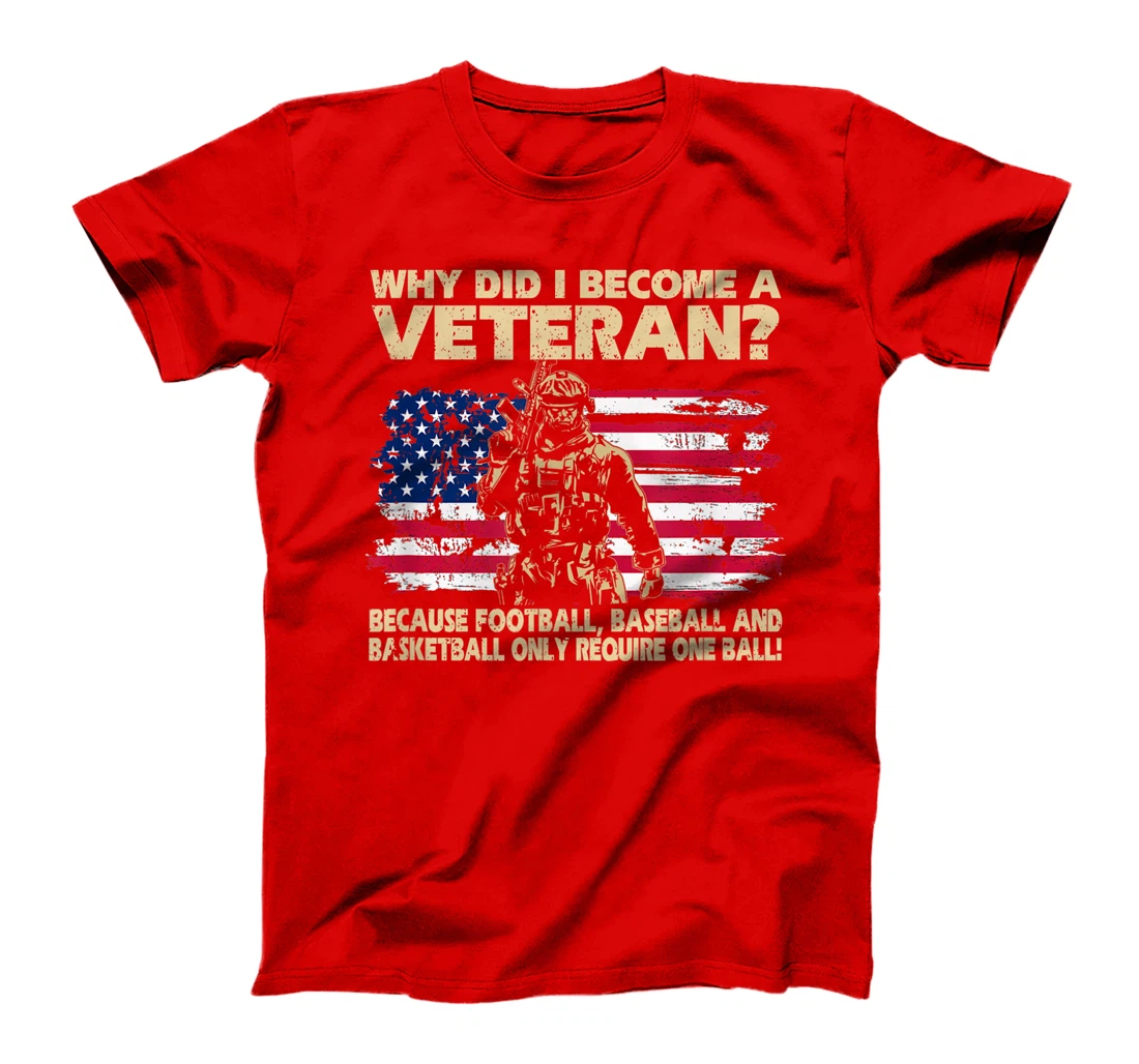 Why Did I Become A Veteran Because Football Baseball Gift T-Shirt
