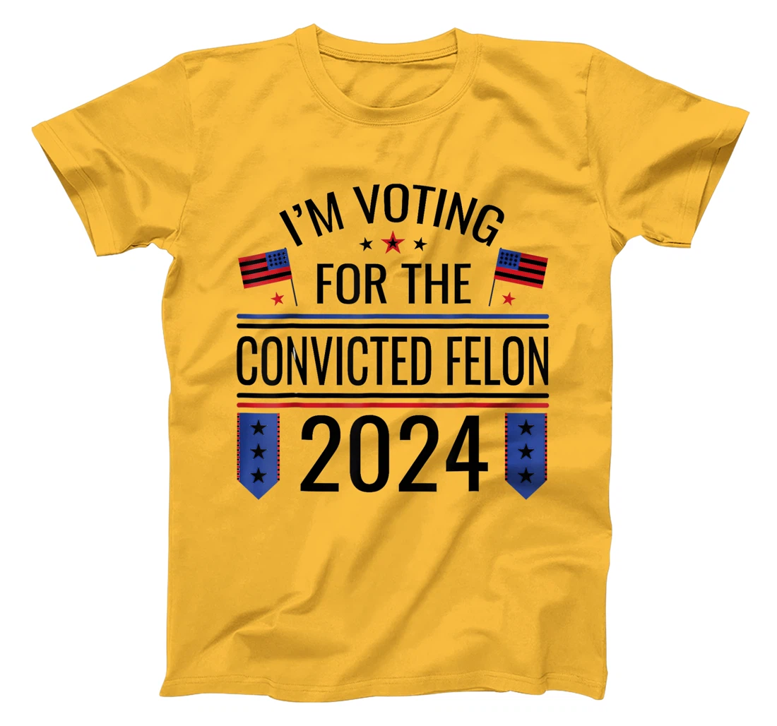 I'M VOTING FOR THE CONVICTED FELLON 2024 US FLAG PRO TRUMP T-Shirt
