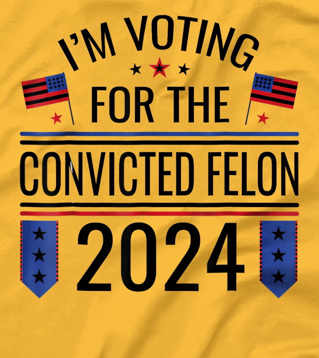 I'M VOTING FOR THE CONVICTED FELLON 2024 US FLAG PRO TRUMP T-Shirt
