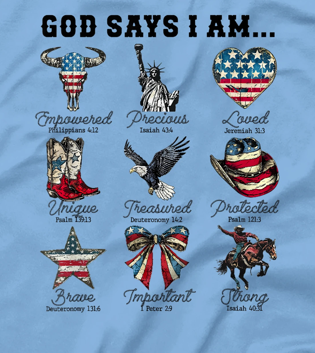 God Says I Am 4th of July Christian Patriotic Strong Loved T-Shirt