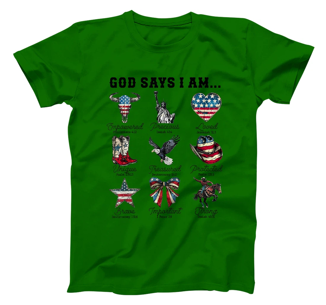 God Says I Am 4th of July Christian Patriotic Strong Loved T-Shirt