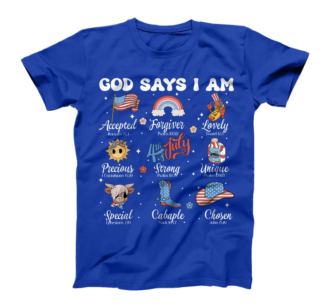 God Says I Am 4th of July Christian Patriotic Strong Loved T-Shirt