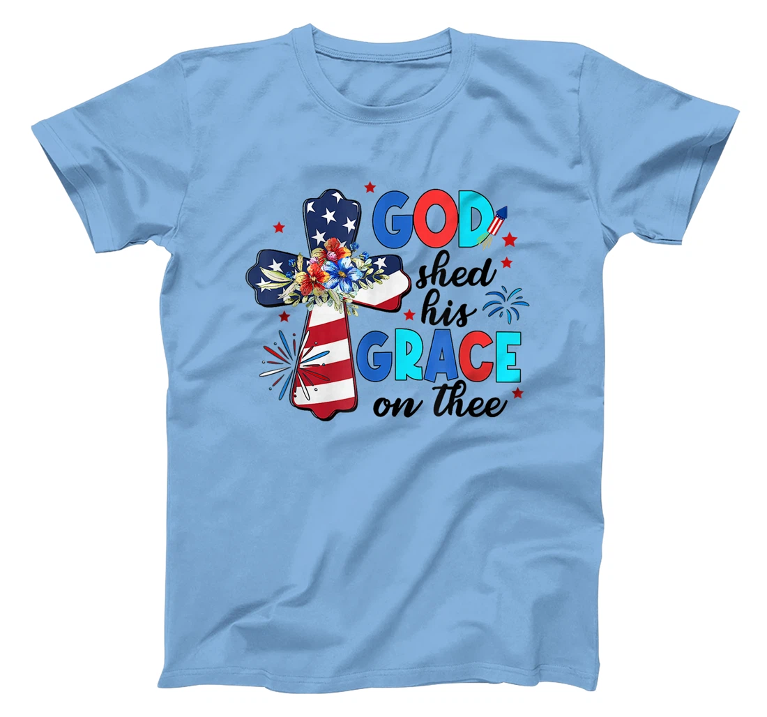 Patriotic Christian 4th of July God Shed His Grace On Thee T-Shirt