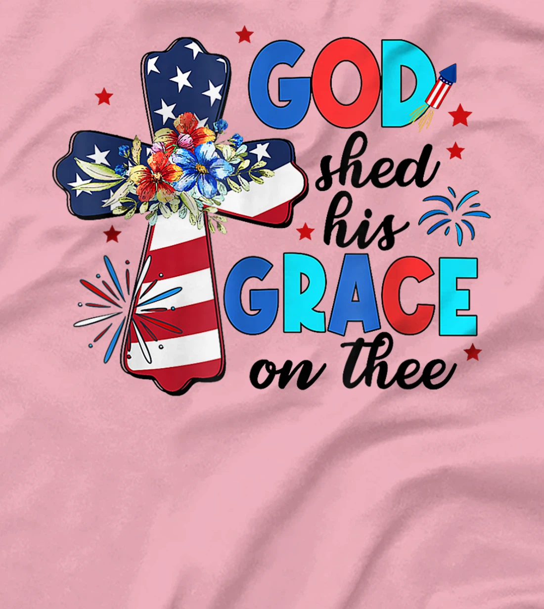 Patriotic Christian 4th of July God Shed His Grace On Thee T-Shirt