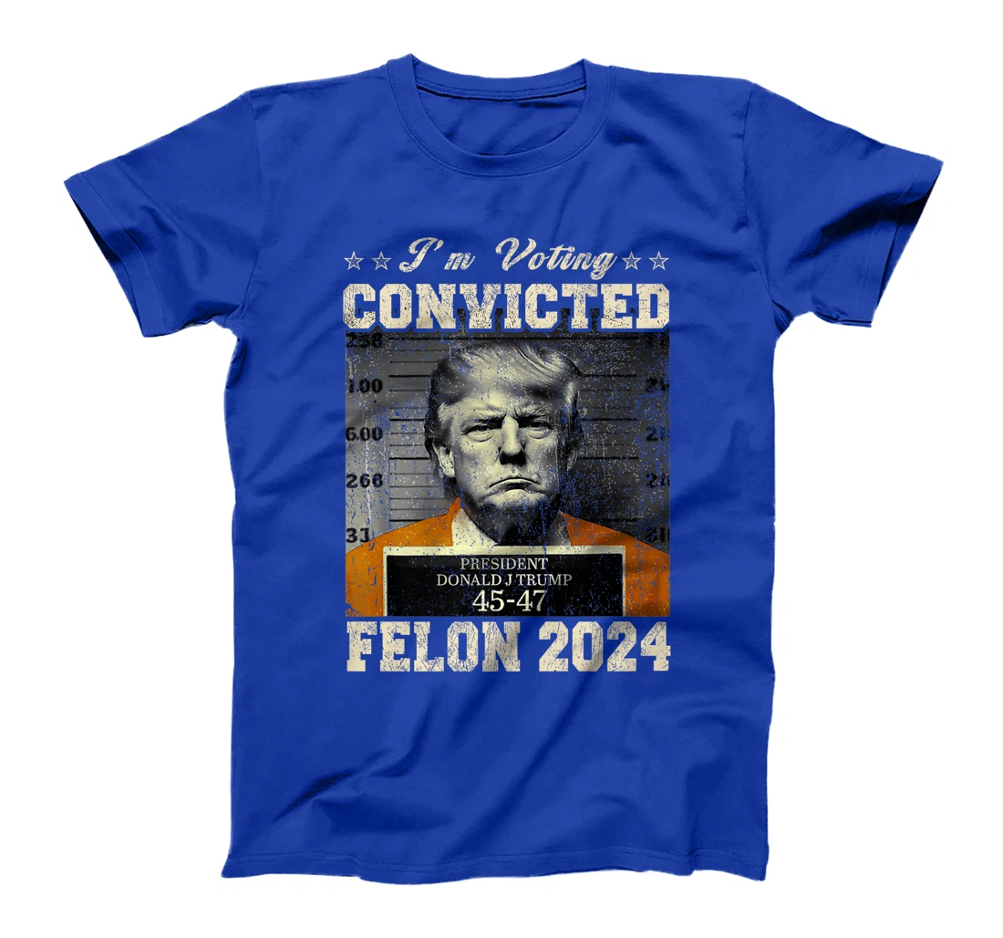 I'm Voting For The Convicted Felon Funny Trump 2024 Premium T-Shirt