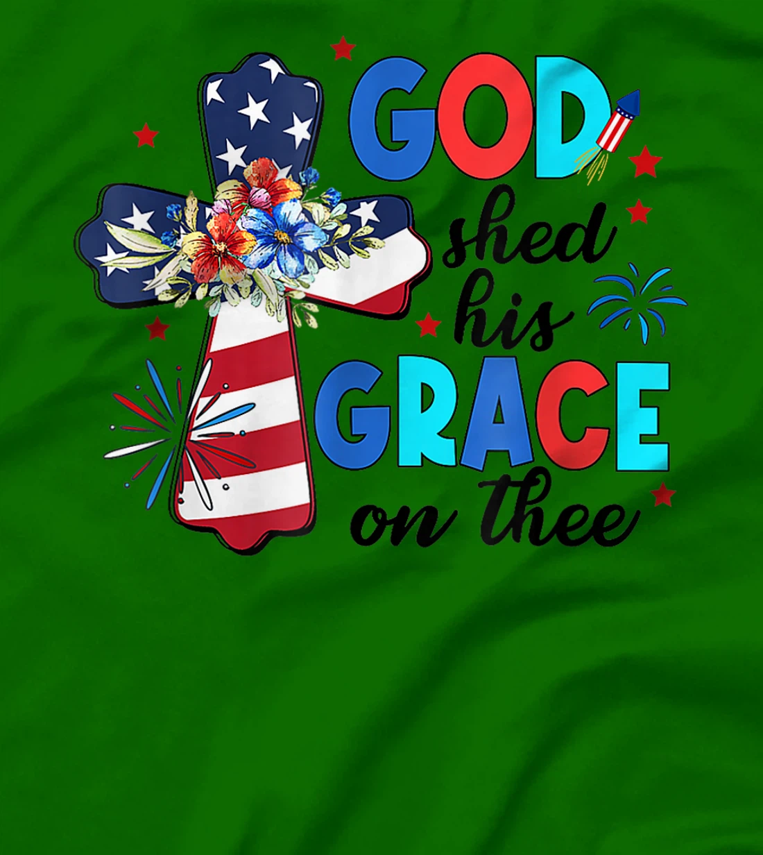 Patriotic Christian 4th of July God Shed His Grace On Thee T-Shirt
