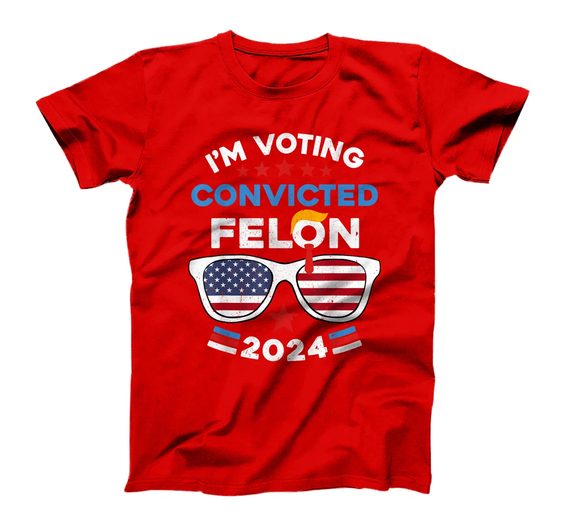 Trump 2024 American Flag Sunglasses Vote Convicted Felon T-Shirt