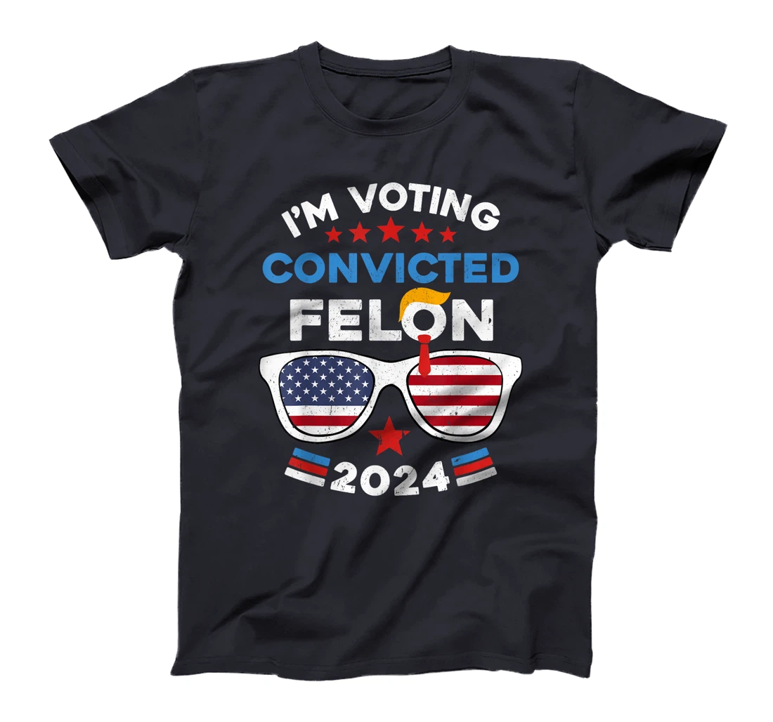 Trump 2024 American Flag Sunglasses Vote Convicted Felon T-Shirt