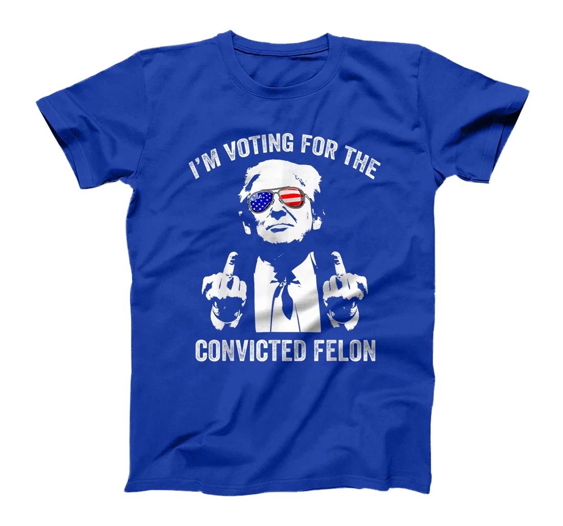 I'm Voting For The Convicted Felon Funny Trump T-Shirt