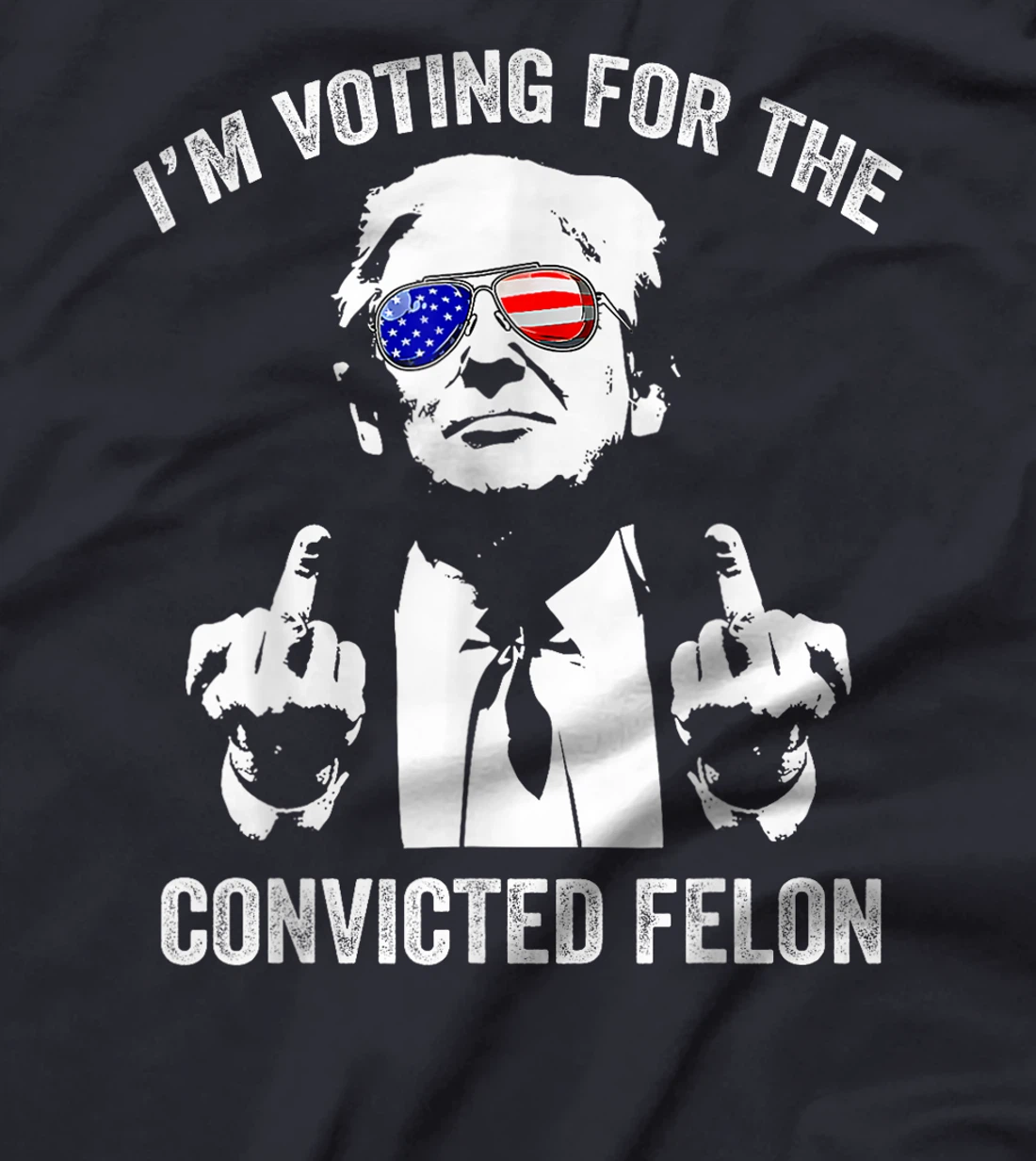 I'm Voting For The Convicted Felon Funny Trump T-Shirt