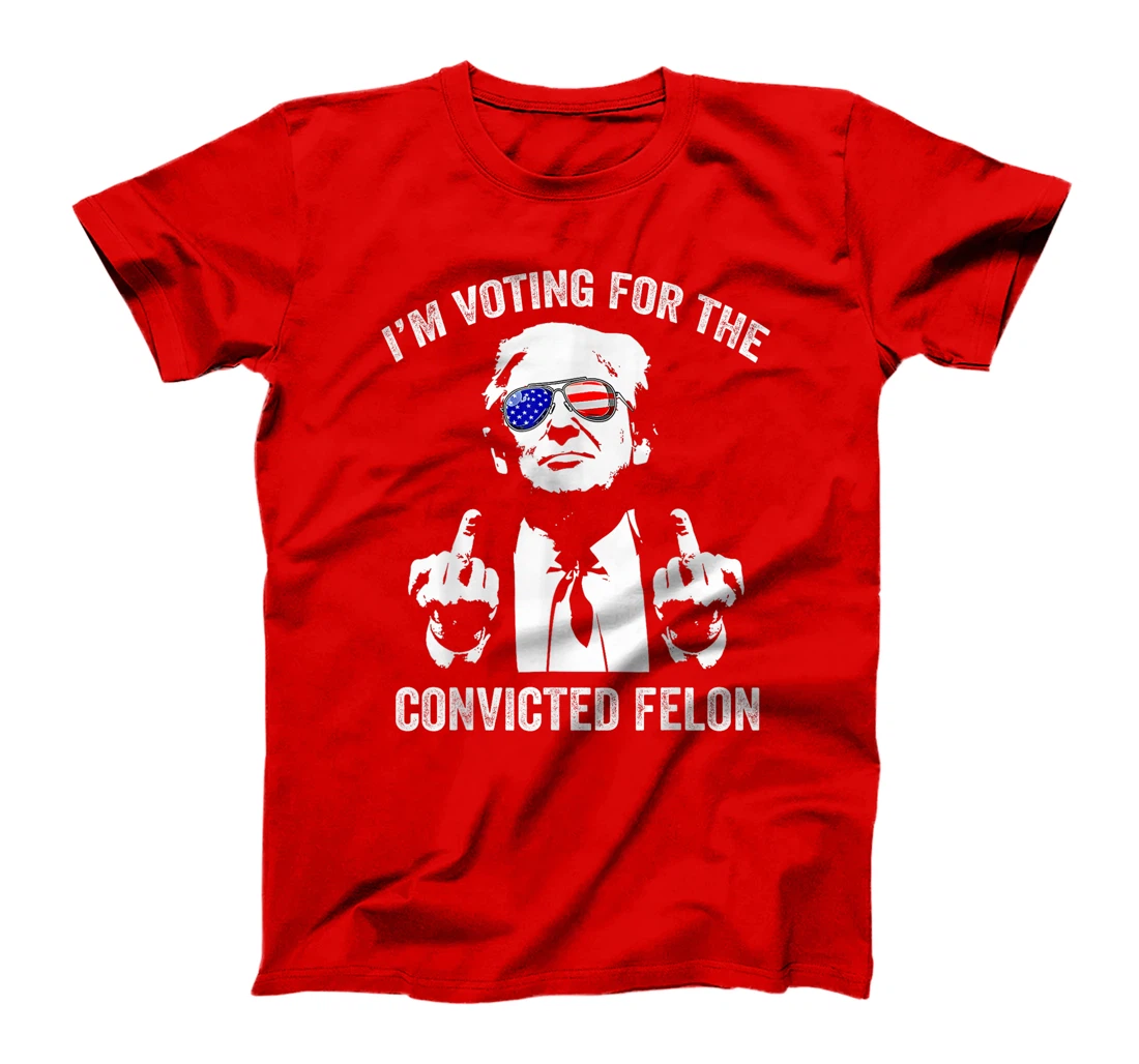 I'm Voting For The Convicted Felon Funny Trump T-Shirt