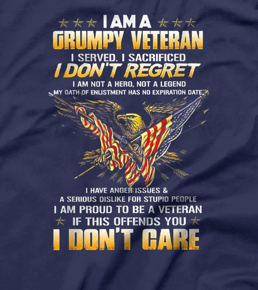 I Am A Grumpy Veteran I Served I Sacrificed I Don't Regret T-Shirt